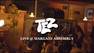 TEZ - LIVE  @ MARGATE ASSEMBLY (Stripped Back)