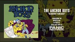 The Anchor Boys - Blueberry Pancakes