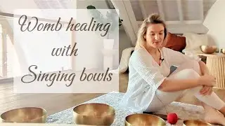 Womb healing with singing Bowls
