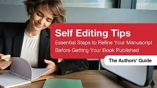 Self-Editing Tips - Essential Steps to Refine Your Manuscript Before Getting Your Book Published