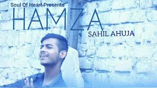 Hamza-Sahil Ahuja|(Cover Video)-Soul Of Heart Productions-Special Thanks Satinder Sartaaj