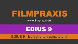 EDIUS 9 - Testversion mit Seriennummer freischalten - inkl. wichtigem Tipp