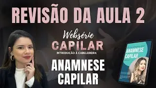 Revisão aula 2 - Websérie Capilar