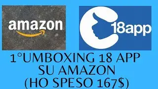 1&deg;UMBOXING 18 APP SU AMAZON (HO SPESO 167&euro;&euro;!!!)