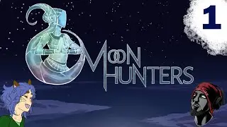 Moon Hunters [1] NEW ADVENTURE (W/ NathanSghettios) (Reupload)