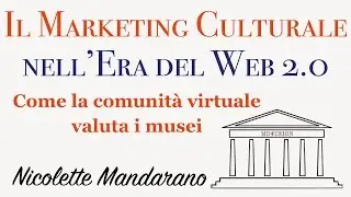 Marketing Culturale nell'Era del Web 2.0 - Intervista a Nicolette Mandarano