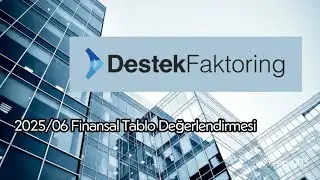 DSTKF 2025/06 Finansal Sonu&ccedil;lar | Destek Finans Faktoring&rsquo;de K&acirc;rlılık ve Riskler