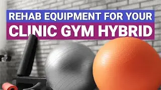 The Best Rehab Equipment for Your Clinic Gym Hybrid
