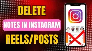 How To Delete Notes From Instagram Reels And Post | Remove Instagram Someone Note