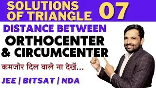 Solutions of Triangle 07 | Distance between Circumcenter & Orthocenter | Bhannat Maths | Lega Sir