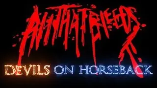 ALL THAT BLEEDS - DEVILS ON HORSEBACK (OFFICIAL VIDEO)