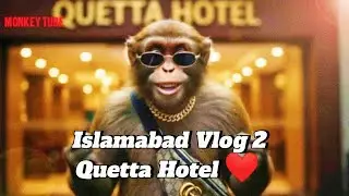 Islamabad vlog 2 Quetta hotel first time 😍😍Mazza agya | Monkey Tube 🙈🙈