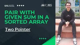 Pair With Given Sum in a Sorted Array | Two Pointer | EASY