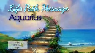 AQUARIUS LIFE PATH MESSAGE 4 | TIMELESS