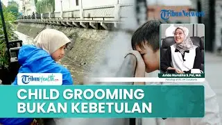 Child Grooming Tidak Terjadi Acak, Anak dengan Kebutuhan Kasih Sayang dan Validasi Lebih Berisiko