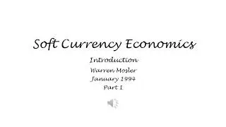 Soft Currency Economics - 1. Introduction - Warren Mosler