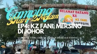 CAMPING EP4: KZ FANI, MERSING DI JOHOR