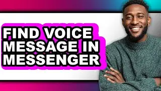 How to Find Voice Message in Messenger (only Way)