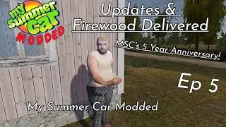 My Summer Car Modded Playthrough | Updates & Firewood Delivered | EP5