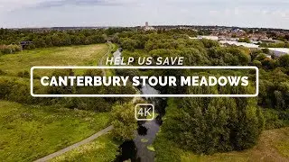 Canterbury Stour Meadows - Help us save Wincheap Water Meadows (4K) Drone Video