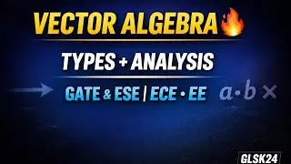 VectorAlgebraCompleteAnalysis|L-1| Types & Concepts for GATE & ESE (ECE &EE) | GLSK24 #vectorAlgebra