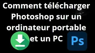 Comment t&eacute;l&eacute;charger Photoshop sur un ordinateur portable et un PC &mdash; Guide complet
