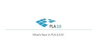 What's New in PLA 3.0.5? - Feature highlight