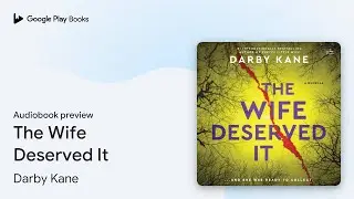 The Wife Deserved It by Darby Kane &middot; Audiobook preview
