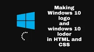 How to make windows 10 logo and how to mak windows 10 loder in HTML and CSS, making with SEVEN.