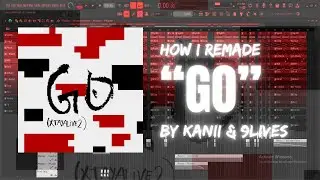 How I remade 'Go (Xtayalive 2)' by Kanii & 9lives | Free FLP | 89% Accurate