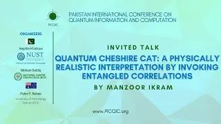 Quantum Cheshire cat: a physically... entangled correlations | Manzoor Ikram | Invited Talk