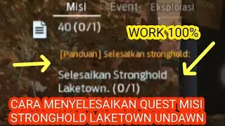 Cara Menyelesaikan Quest Misi StrongHold LakeTown Undawn