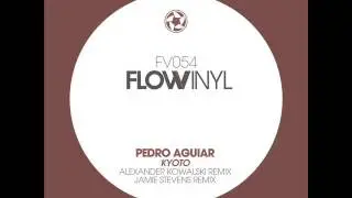 Pedro Aguiar - Kyoto (Original Mix) - Flow Vinyl