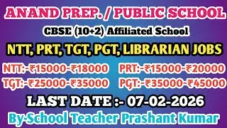 ANAND PREP./PUBLIC SCHOOL, MUZAFFARPUR NTT, PRT, TGT, PGT RECRUITMENT 2026 | CBSE SCHOOL JOBS 2026 |