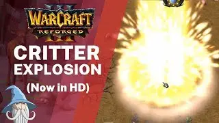 EXPLODING CRITTERS (Now in HD) | Warcraft 3 Reforged Beta