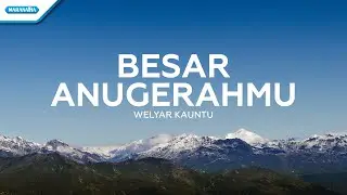 Besar AnugerahMu - Welyar Kauntu (Official lyric video)