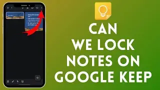 How Can We Lock Notes on Google Keep | Secure Your Notes on Google Keep 2024