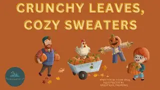 📚 Kid's Book- Read-Aloud  📚 Crunchy Leaves, Cozy Sweaters 🍂 🍁 By Essie Bell & Anastasia Pronina.