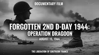 Forgotten 2nd D-Day 1944: Operation Dragoon (WW2 Documentary)