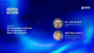 SEMANA HOSPITAL DO FUTURO | Monitoramento Unificado em Tempo Real: Da Beira-Leito à Gestão