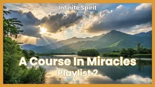 A Course in Miracles - Playlist 2