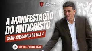 A manifestação do anticristo | Pr Augusto Sousa
