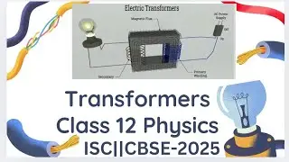 Transformers -Class 12 Physics||ISC||CBSE||NEET-2025