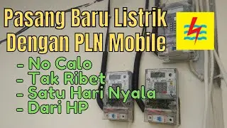 Cara Pasang Listrik Baru Online Dengan PLN Mobile, No Calo dan Tak Ribet. Perlu NIDI dan SLO
