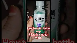 how to open Listerine cap #listerine #mouthwash #mouthwashing #brush #bottle #shorts #bottlecap #tip
