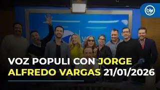 Voz Populi con Jorge Alfredo Vargas 5:00 - 6:00 | 21/01/2026