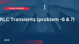 Problems -6&7 (  RLC & RC Transients)