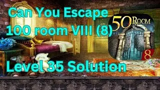 Can you escape the 100 room 8 Level 35 Solution
