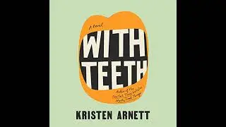 With Teeth: A Novel Audiobook by Kristen Arnett