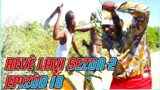 REVE LAVI SEZON 2 FULL EPISODE #18 . MEZANMI POU SAM Wè LA GEN RèL KAY MAKORèL, DEMA/ TINE, PAGA